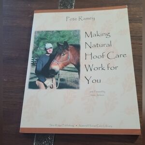 Making Natural Hoof Care Work for You Book by Pete Ramey. Great condition
